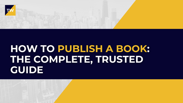 How to publish a book: the complete, trusted guide